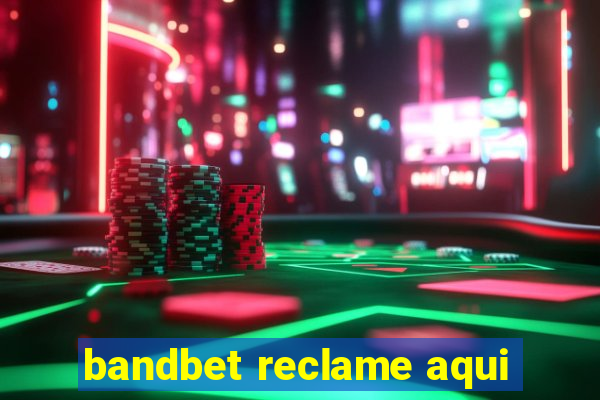 bandbet reclame aqui